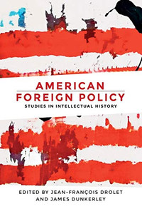 American foreign policy: Studies in intellectual history American foreign policy: Studies in intellectual history