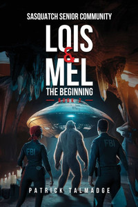 Lois and Mel: The Beginning (Sasquatch Senior Community: Book 2)
