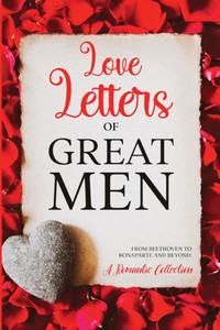 Love Letters of Great Men: Annotated