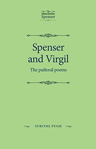 Spenser and Virgil: The pastoral poems (The Manchester Spenser) Spenser and Virgil: The pastoral poems (The Manchester Spenser)