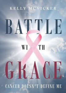 Battle With Grace: Cancer Doesn't Define Me