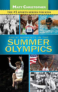 Great Moments in the Summer Olympics (Matt Christopher) Great Moments in the Summer Olympics (Matt Christopher)