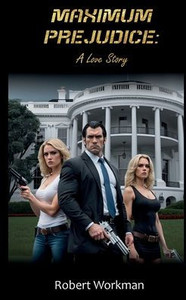 Maximum Prejudice: A Love Story