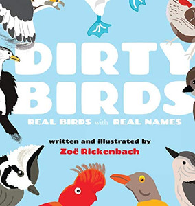 Dirty Birds: Real Birds with Real Names Dirty Birds: Real Birds with Real Names