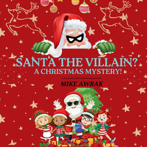 Santa the Villain: A Christmas Mystery!