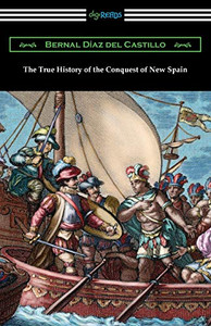 The True History of the Conquest of New Spain The True History of the Conquest of New Spain