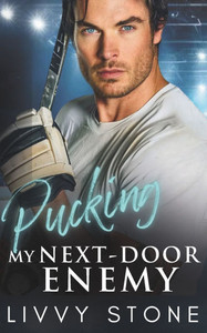 Pucking My Next-Door Enemy: A Brother's Best Friend Second Chance Romance