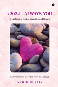 2024 - Always You: Short Stories, Poetry, Vignettes and Essays