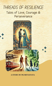 Threads of Resilience: Tales of Love, Courage, and Perseverance