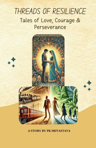 Threads of Resilience: Tales of Love, Courage, and Perseverance