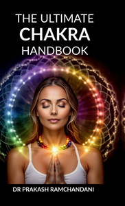 The Ultimate Chakra Handbook: Balancing Your Energy Centres