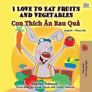 I Love to Eat Fruits and Vegetables (English Vietnamese Bilingual Book for Kids): English Vietnamese Bilingual Edition (English Vietnamese Bilingual Collection) (Vietnamese Edition)