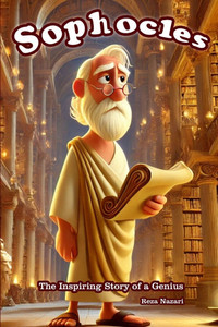 Sophocles: The Inspiring Story of a Genius