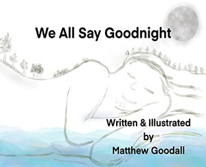 We All Say Goodnight We All Say Goodnight