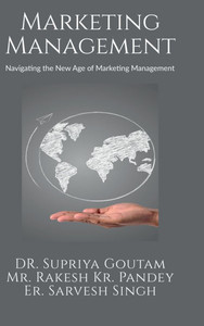 Marketing Management: Navigating the New Age of Marketing Management