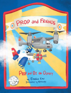 Prop and Friends: Prop and Oz, the Osprey