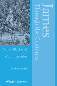 James Through the Centuries (Wiley Blackwell Bible Commentaries)