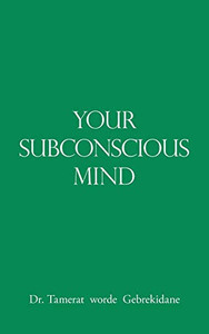 YOUR SUBCONSCIOUS MIND YOUR SUBCONSCIOUS MIND