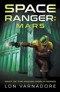 Space Ranger: Mars (Known World Series)