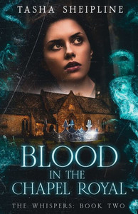 Blood in the Chapel Royal: The Whispers: Book Two
