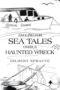 Angling for SEA TALES over A HAUNTED WRECK Angling for SEA TALES over A HAUNTED WRECK