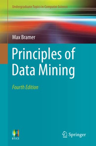 Principles of Data Mining (Undergraduate Topics in Computer Science) Principles of Data Mining (Undergraduate Topics in Computer Science)