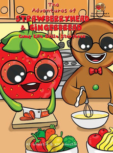 The Adventures of Strawberryhead & Gingerbread-Camp Life Skills Storybook: A siblings' summer camp tale where important life habits (i.e., cooking, fi