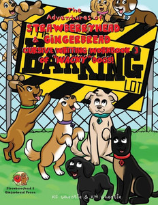 The Adventures of Strawberryhead & Gingerbread, Cursive Writing Workbook (3) of ""Wacky"" Dogs!: Awesomely illustrated beginner series takes a kid on a