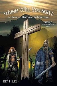 Whom Will You Serve: A Christian Historical Fiction Novel Whom Will You Serve: A Christian Historical Fiction Novel