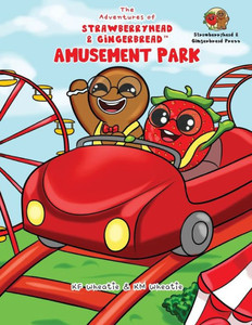 The Adventures of Strawberryhead & Gingerbread(TM)-Amusement Park: A siblings' adventure tale highlighting themes of friendship, inclusivity, and the