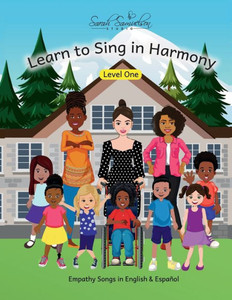 Learn to Sing in Harmony: Level One: Empathy Songs in English & EspaÃ±ol