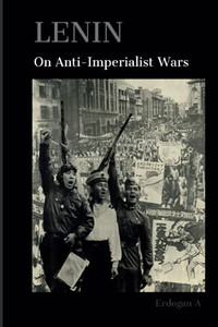 Lenin On Anti-Imperialist Wars Lenin On Anti-Imperialist Wars