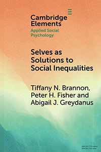 Selves as Solutions to Social Inequalities (Elements in Applied Social Psychology)