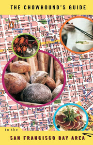 The Chowhound's Guide to the San Francisco Bay Area
