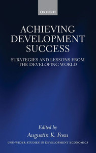 Achieving Development Success: Strategies and Lessons from the Developing World