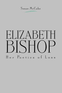 Elizabeth Bishop: Her Poetics of Loss
