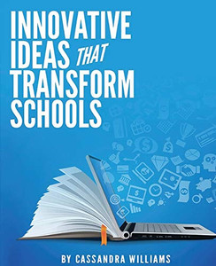 Innovative Ideas That Transform Schools Innovative Ideas That Transform Schools