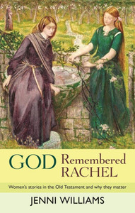 God Remembered Rachel: Women's Stories in the Old Testament and Why They Matter