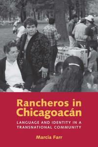 Rancheros in ChicagoacÃ¡n: Language and Identity in a Transnational Community