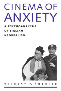 Cinema of Anxiety: A Psychoanalysis of Italian Neorealism
