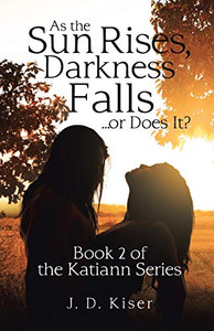 As the Sun Rises, Darkness Falls or Does It? (Katiann, 2) As the Sun Rises, Darkness Falls or Does It? (Katiann, 2)