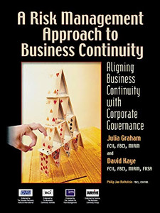 A Risk Management Approach to Business Continuity: Aligning Business Continuity with Corporate Governance A Risk Management Approach to Business Continuity: Aligning Business Continuity with Corporate Governance