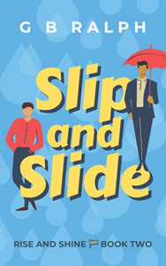 Slip and Slide: A Gay Comedy Romance (Rise and Shine) Slip and Slide: A Gay Comedy Romance (Rise and Shine)