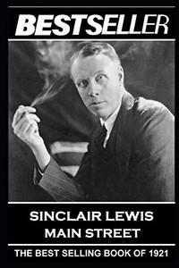 Sinclair Lewis - Main Street: The Bestseller of 1921 (The Bestseller of History)