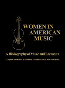 Women in American Music: A Bibliography of Music and Literature