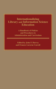 Internationalizing Library and Information Science Education: A Handbook of Policies and Procedures in Administration and Curriculum
