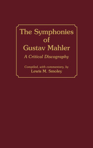 The Symphonies of Gustav Mahler: A Critical Discography