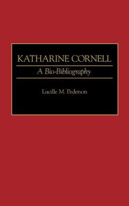 Katharine Cornell: A Bio-Bibliography