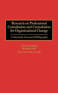Research on Professional Consultation and Consultation for Organizational Change: A Selectively Annotated Bibliography