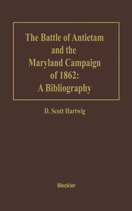 The Battle of Antietam and the Maryland Campaign of 1862: A Bibliography